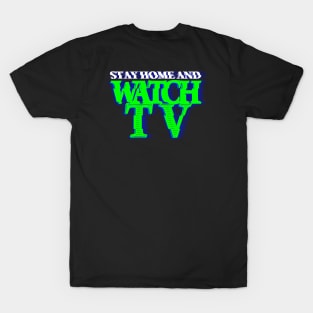 STAY HOME AND WATCH TV #3 (SCREEN) COLOR #2 T-Shirt